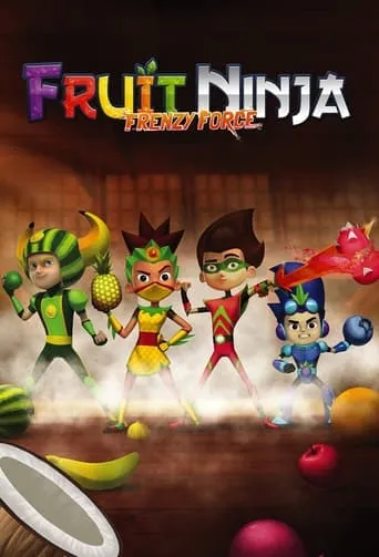Fruit Ninja Frenzy Force TV series poster - Rated 6.4/10