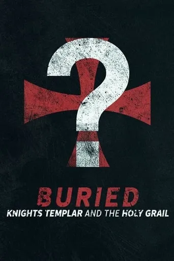 Buried: Knights Templar and the Holy Grail TV series poster - Rated 3.7/10
