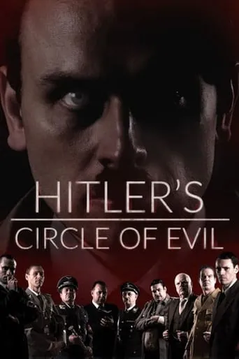 Hitler's Circle of Evil TV series poster - Rated 6.984/10