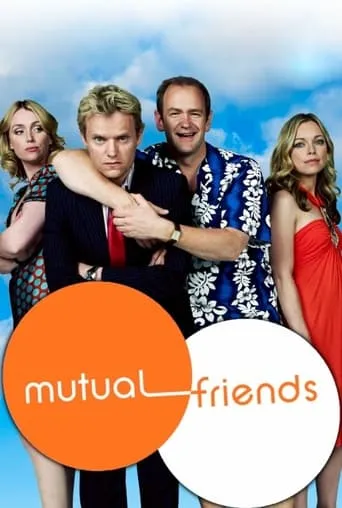 Mutual Friends TV series poster - Rated 7/10