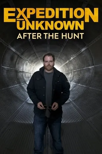 Expedition Unknown: After The Hunt TV series poster - Rated 10/10