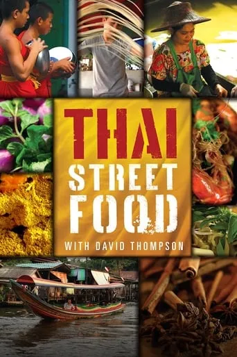 Thai Street Food with David Thompson TV series poster - Rated 10/10