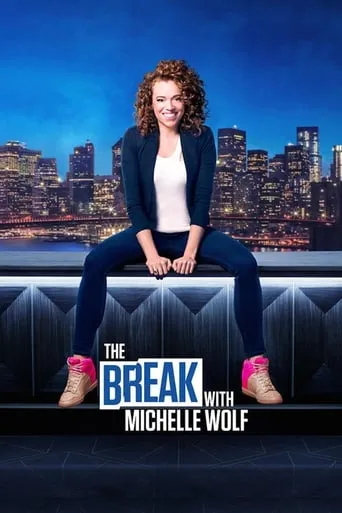 The Break with Michelle Wolf TV series poster - Rated 5.059/10