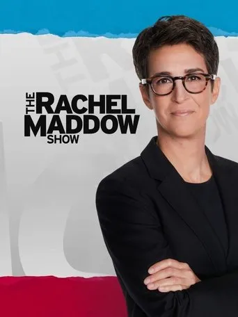 The Rachel Maddow Show TV series poster - Rated 6.1/10