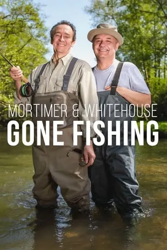 Mortimer & Whitehouse: Gone Fishing TV series poster - Rated 7.1/10