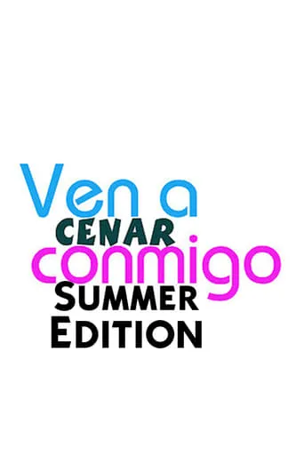 Ven A Cenar Conmigo Summer Edition TV series poster - Rated 6/10
