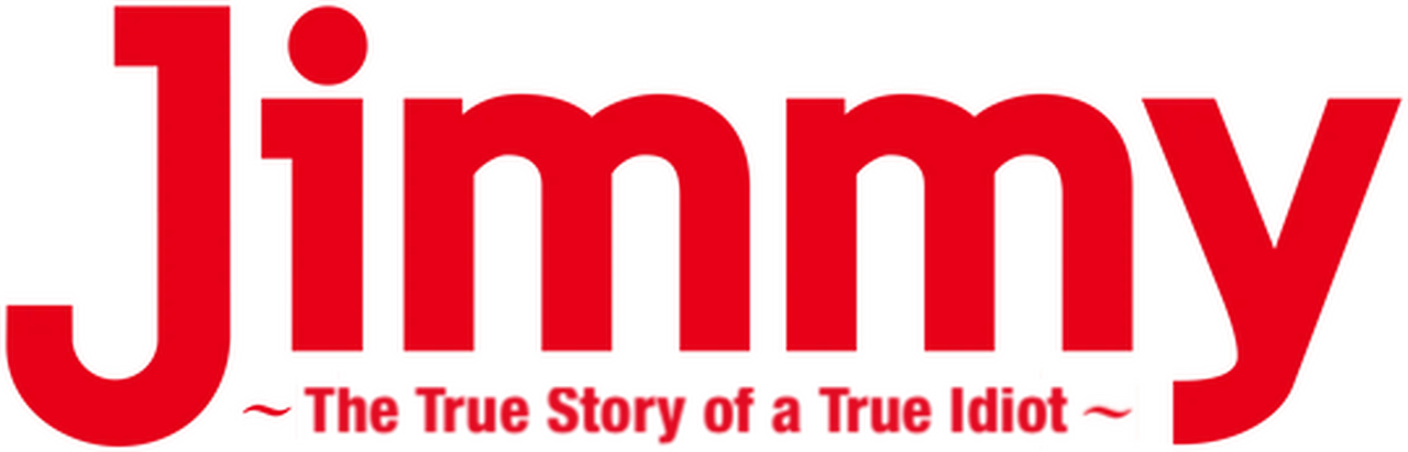 Jimmy: The True Story of a True Idiot