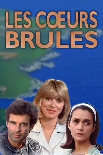 Les Cœurs brûlés TV series poster - Rated 7/10