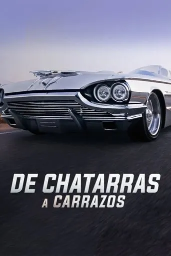 De Chatarras a Carrazos TV series poster - Rated 10/10