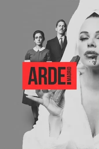 Arde Madrid TV series poster - Rated 7.2/10