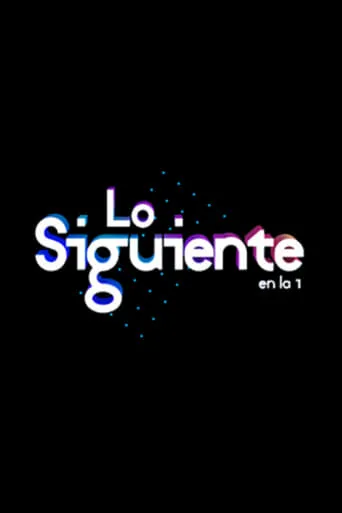 Lo Siguiente TV series poster - Rated 2/10