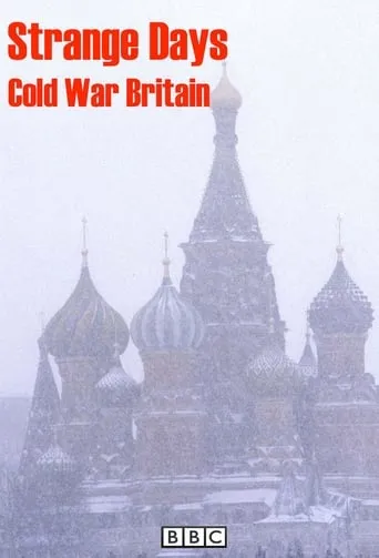 Strange Days: Cold War Britain TV series poster - Rated 9/10
