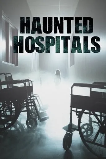 Haunted Hospitals TV series poster - Rated 7.8/10
