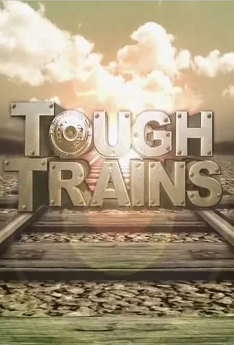 Tough Trains TV series poster - Rated 9/10