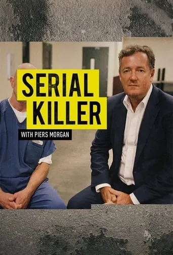 Serial Killer with Piers Morgan TV series poster - Rated 3.6/10