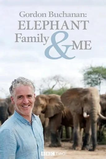 Gordon Buchanan: Elephant Family & Me TV series poster - Rated 8/10