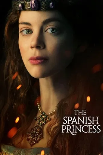 The Spanish Princess TV series poster - Rated 7.576/10