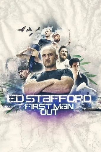 Ed Stafford: First Man Out TV series poster - Rated 6.1/10
