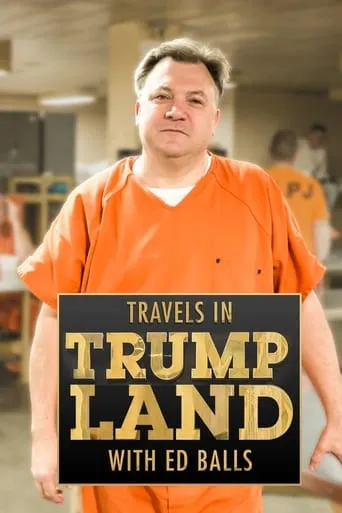 Travels in Trumpland with Ed Balls TV series poster - Rated 6/10