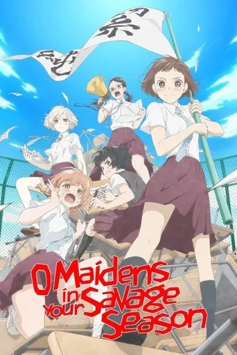 O Maidens in Your Savage Season TV series poster - Rated 8.1/10