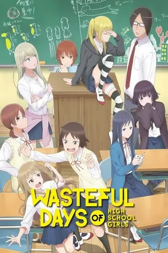 Wasteful Days of High School Girls TV series poster - Rated 7.5/10