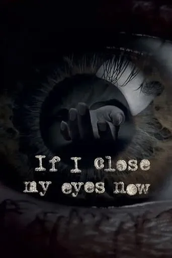 If I Close My Eyes Now TV series poster - Rated 7/10