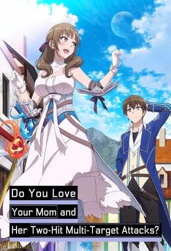 Do You Love Your Mom and Her Two-Hit Multi-Target Attacks? TV series poster - Rated 6.508/10