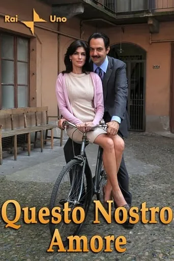 Questo Nostro Amore TV series poster - Rated 8/10