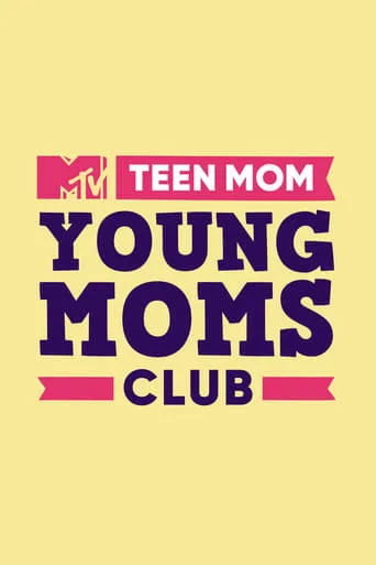 Teen Mom: Young Moms Club TV series poster - Rated 7.429/10