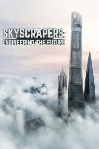 Skyscrapers: Engineering the Future TV series poster - Rated 7/10