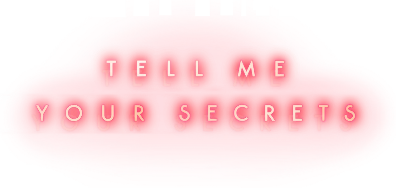 Tell Me Your Secrets