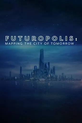 Futuropolis: Mapping the City of Tomorrow TV series poster - Rated 2/10