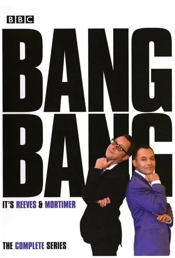 Bang, Bang, It's Reeves and Mortimer TV series poster - Rated 7.1/10
