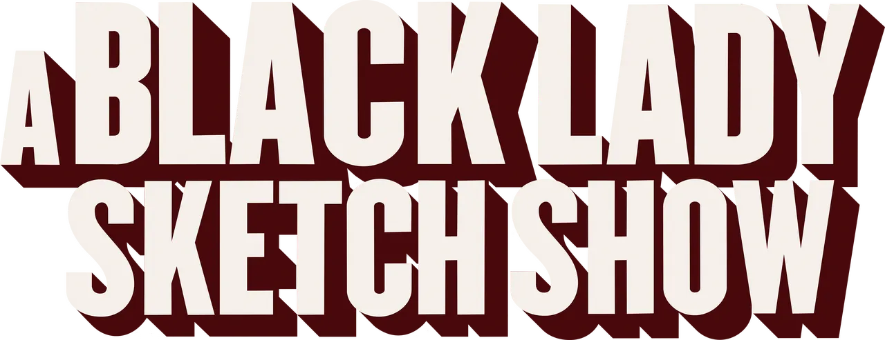 A Black Lady Sketch Show