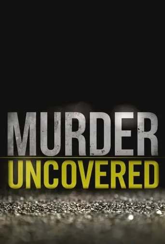 Murder Uncovered TV series poster - Rated 10/10