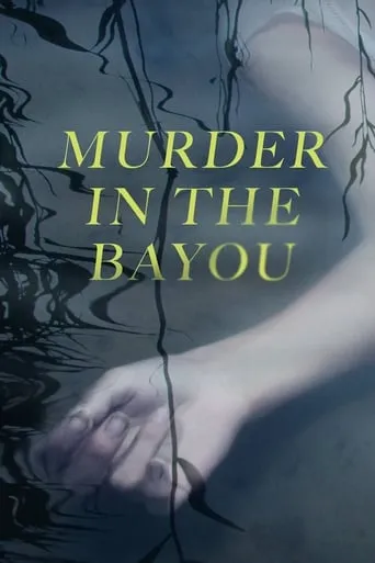 Murder in the Bayou TV series poster - Rated 7/10