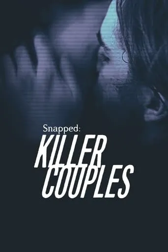 Snapped: Killer Couples TV series poster - Rated 7.9/10