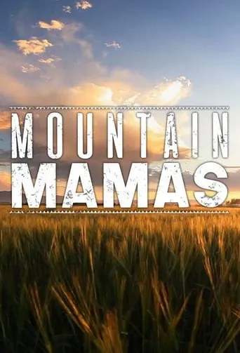 Mountain Mamas TV series poster - Rated 7/10