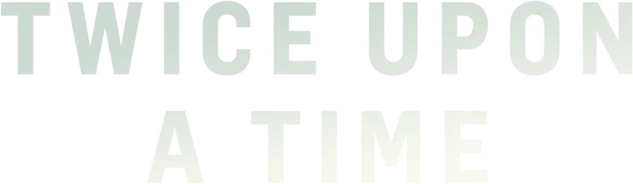 Twice Upon a Time
