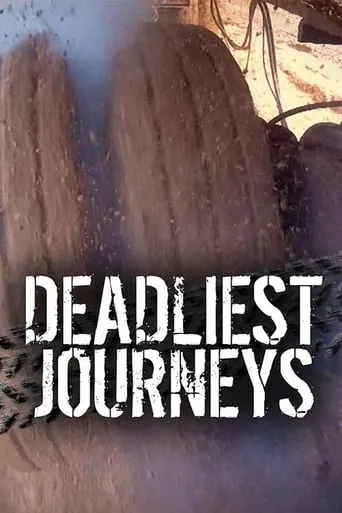 Deadliest Journeys TV series poster - Rated 7.5/10