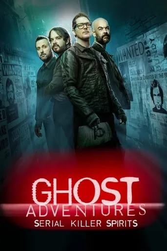 Ghost Adventures: Serial Killer Spirits TV series poster - Rated 8.6/10