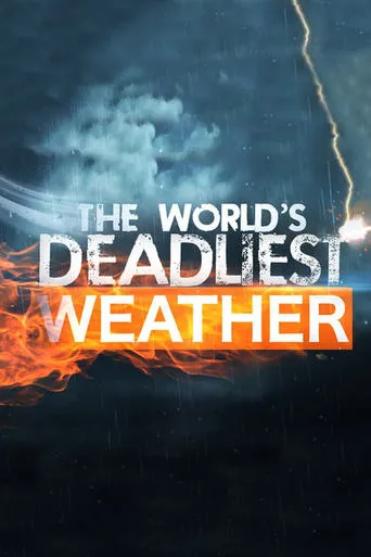The World's Deadliest Weather TV series poster - Rated 7/10