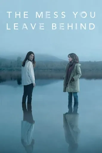 The Mess You Leave Behind TV series poster - Rated 6.96/10