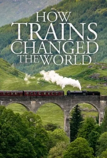How Trains Changed the World TV series poster - Rated 8/10