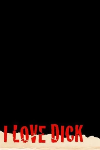 I Love Dick TV series poster - Rated 1.5/10