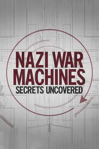 Nazi War Machines: Secrets Uncovered TV series poster - Rated 8/10