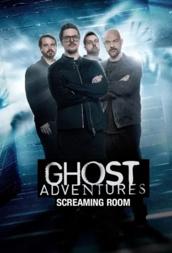 Ghost Adventures: Screaming Room TV series poster - Rated 7.6/10
