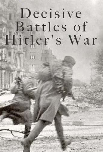 Decisive Battles of Hitler's War TV series poster - Rated 6/10