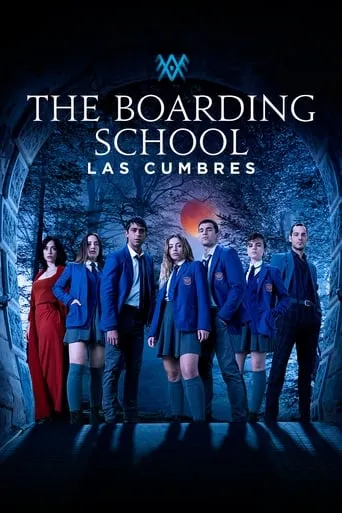 The Boarding School: Las Cumbres TV series poster - Rated 7.5/10