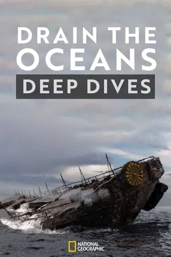 Drain the Oceans: Deep Dive TV series poster - Rated 6.3/10